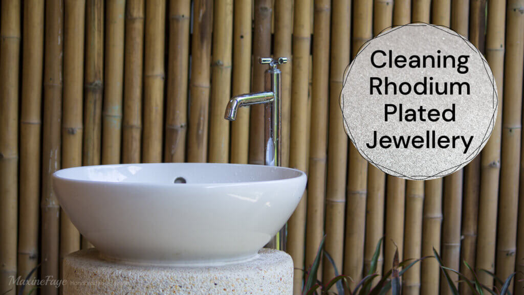 Cleaning and Caring for Rhodium plated jewellery tips and hints